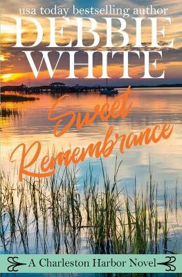 Sweet Remembrance by Debbie White 9781736380369