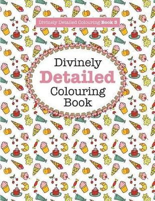 Divinely Detailed Colouring Book 3 by Elizabeth James 9781785951060