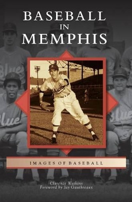 Baseball in Memphis by Clarence Watkins 9781531661434