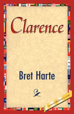 Clarence by Bret Harte 9781421847986