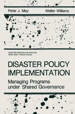 Disaster Policy Implementation: Managing Programs under Shared Governance by P. J. May 9781461292708