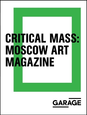 Critical Mass - Moscow Art Magazine 1993-2017 by Kate Fowle 9788090671423