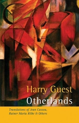 Otherlands: Translations of Jean Cassou, Rainer Maria Rilke and Other Poets by Harry Guest 9781848614796