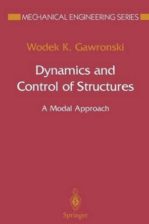 Dynamics and Control of Structures: A Modal Approach by Wodek Gawronski 9781475750331