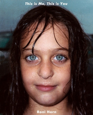 Roni Horn: This is Me, This is You by  9783882437980