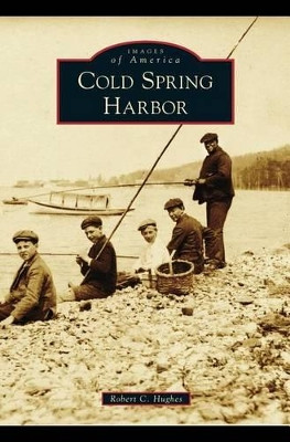 Cold Spring Harbor by Robert C Hughes 9781531673604