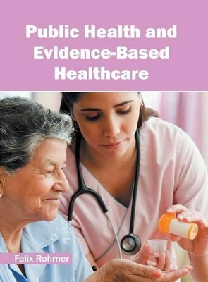 Public Health and Evidence-Based Healthcare by Felix Rohmer 9781632397447