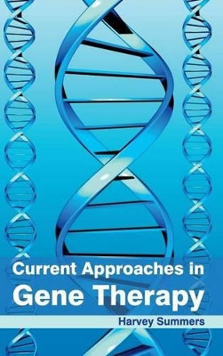 Current Approaches in Gene Therapy by Harvey Summers 9781632420992