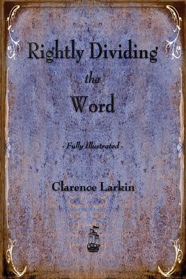 Rightly Dividing the Word by Clarence Larkin 9781603864855