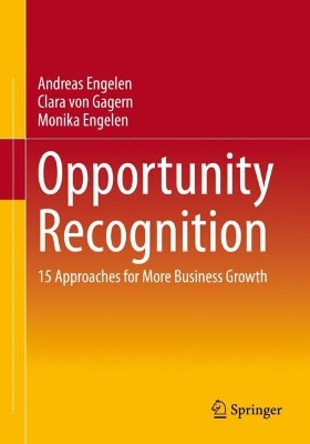 Opportunity Recognition: 15 Approaches for More Business Growth by Andreas Engelen 9783658398101