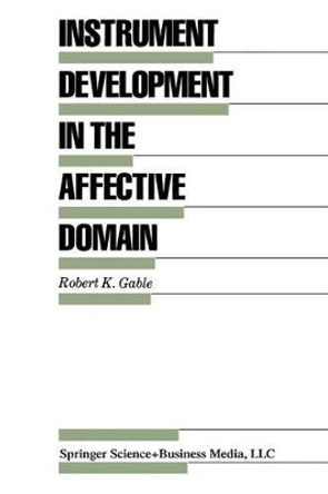Instrument Development in the Affective Domain by Robert K. Gable 9789401572613