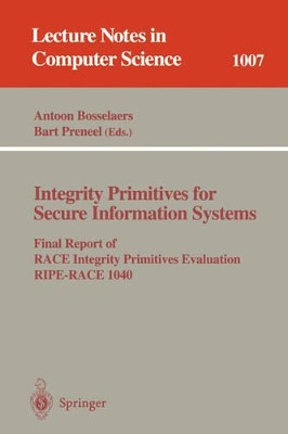 Integrity Primitives for Secure Information Systems: Final RIPE Report of RACE Integrity Primitives Evaluation by Antoon Bosselaers 9783540606406