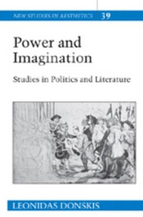 Power and Imagination: Studies in Politics and Literature by Leonidas Donskis 9781433101250