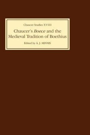 Chaucer`s Boece and the Medieval Tradition of Boethius by Alastair J. Minnis