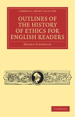 Outlines of the History of Ethics for English Readers by Henry Sidgwick 9781108041041