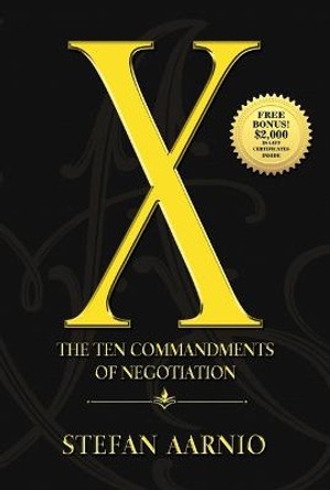 X: The Ten Commandments of Negotiation by Stefan Aarnio