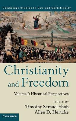 Christianity and Freedom: Volume 1, Historical Perspectives by Timothy Samuel Shah 9781107124585