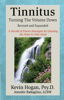 Tinnitus: Turning the Volume Down by Kevin Hogan 9781934266038