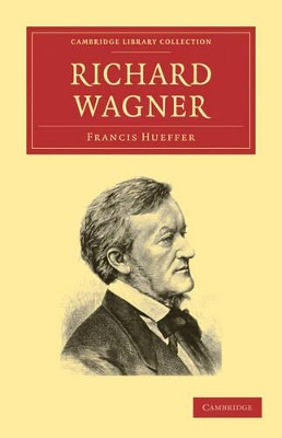 Richard Wagner by Francis Hueffer 9781108004756