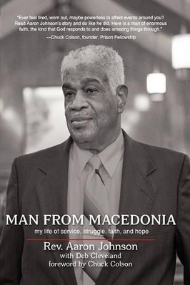 Man from Macedonia: My Life of Service, Struggle, Faith, and Hope by Rev. Aaron Johnson with Deb Cleveland 9781449700294