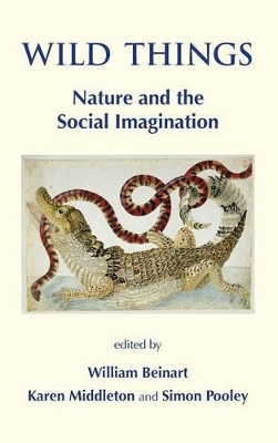 Wild Things: Nature and the Social Imagination by William Beinart 9781874267751