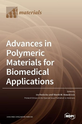 Advances in Polymeric Materials for Biomedical Applications by Iza Radecka 9783036532066