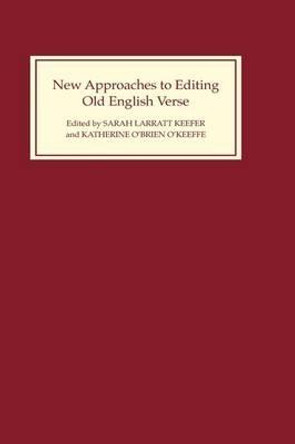 New Approaches to Editing Old English Verse by Sarah Larratt Keefer