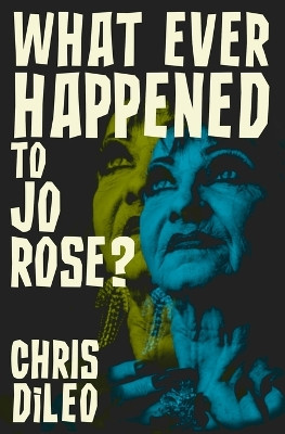 What Ever Happened to Jo Rose? by Chris DiLeo 9781957504162