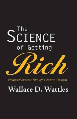 The Science of Getting Rich by Wallace D Wattles 9781627300742