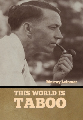 This World Is Taboo by Murray Leinster 9781636378176