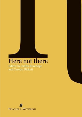Here Not There by Judith Beveridge 9781921450754