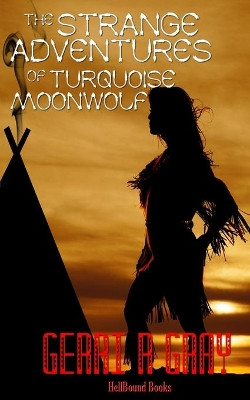 The Strange Adventures of Turquoise Moonwolf by Gerri R Gray 9781948318914