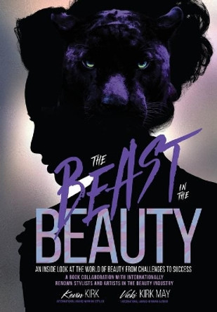 The Beast in the Beauty: An Inside Look At The World Of Beauty From Challenges To Success by Vicki Kirk May 9781735208213