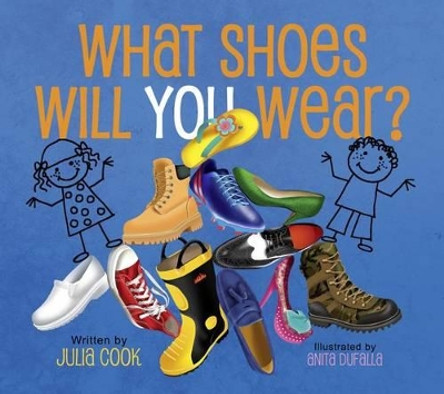 What Shoes Will You Wear? by Julia Cook 9781937870324