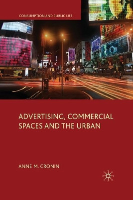 Advertising, Commercial Spaces and the Urban by Anne M. Cronin 9781349303700
