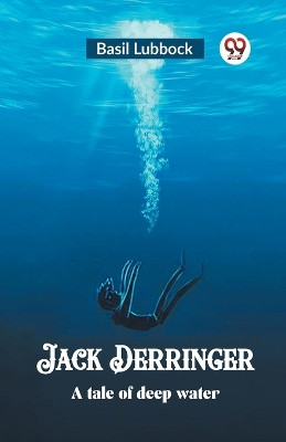 Jack Derringer A tale of deep water by Basil Lubbock 9789362209641