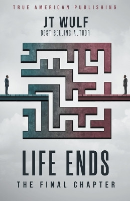Life Ends by Jt Wulf 9798224262243