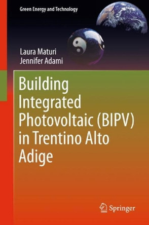 Building Integrated Photovoltaic (BIPV) in Trentino Alto Adige by Laura Maturi 9783319741154
