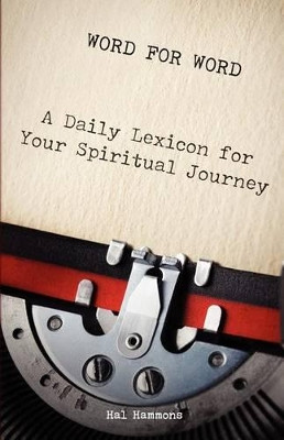 Word for Word: A Daily Lexicon for Your Spiritual Journey by Hal Hammons 9781936341535