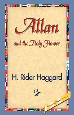 Allan and the Holy Flower by Sir H Rider Haggard 9781421829456