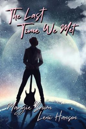 The Last Time We Met by Maggie Brown 9781642471915