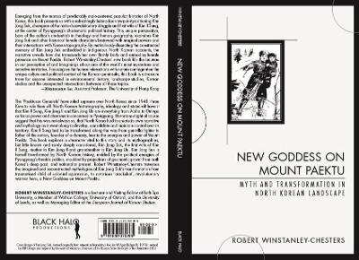 New Goddess on Mount Paektu: Myth and Transformation in North Korean Landscape by Robert Winstabley-Chesters 9781838070205
