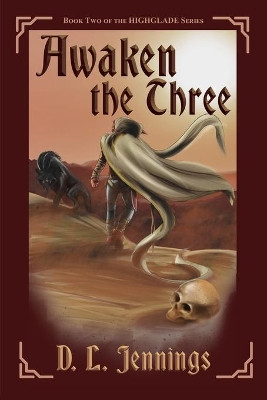 Awaken the Three, 2: Book Two of the Highglade Series by D L Jennings 9781950906529