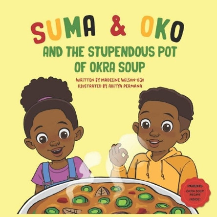 Suma & Oko and the Stupendous Pot of Okra Soup by Madeline Wilson-Ojo 9781914442087