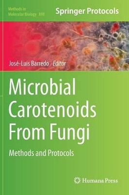 Microbial Carotenoids From Fungi: Methods and Protocols by Jose Luis Barredo 9781617799174