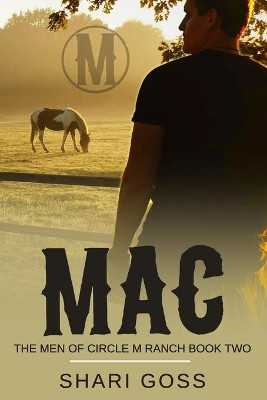 Mac Latner: The Men of Circle M Ranch - Book two by Shari Goss 9781777714239