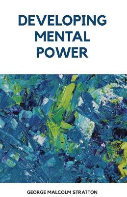 Developing Mental Power by George Stration Malcolm 9789390063659