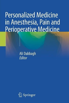 Personalized Medicine in Anesthesia, Pain and Perioperative Medicine by Ali Dabbagh 9783030535278