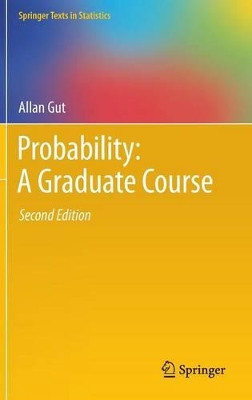Probability: A Graduate Course by Allan Gut 9781461447078