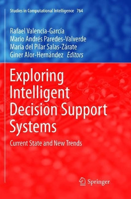 Exploring Intelligent Decision Support Systems: Current State and New Trends by Rafael Valencia-Garcia 9783319892665